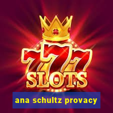 ana schultz provacy